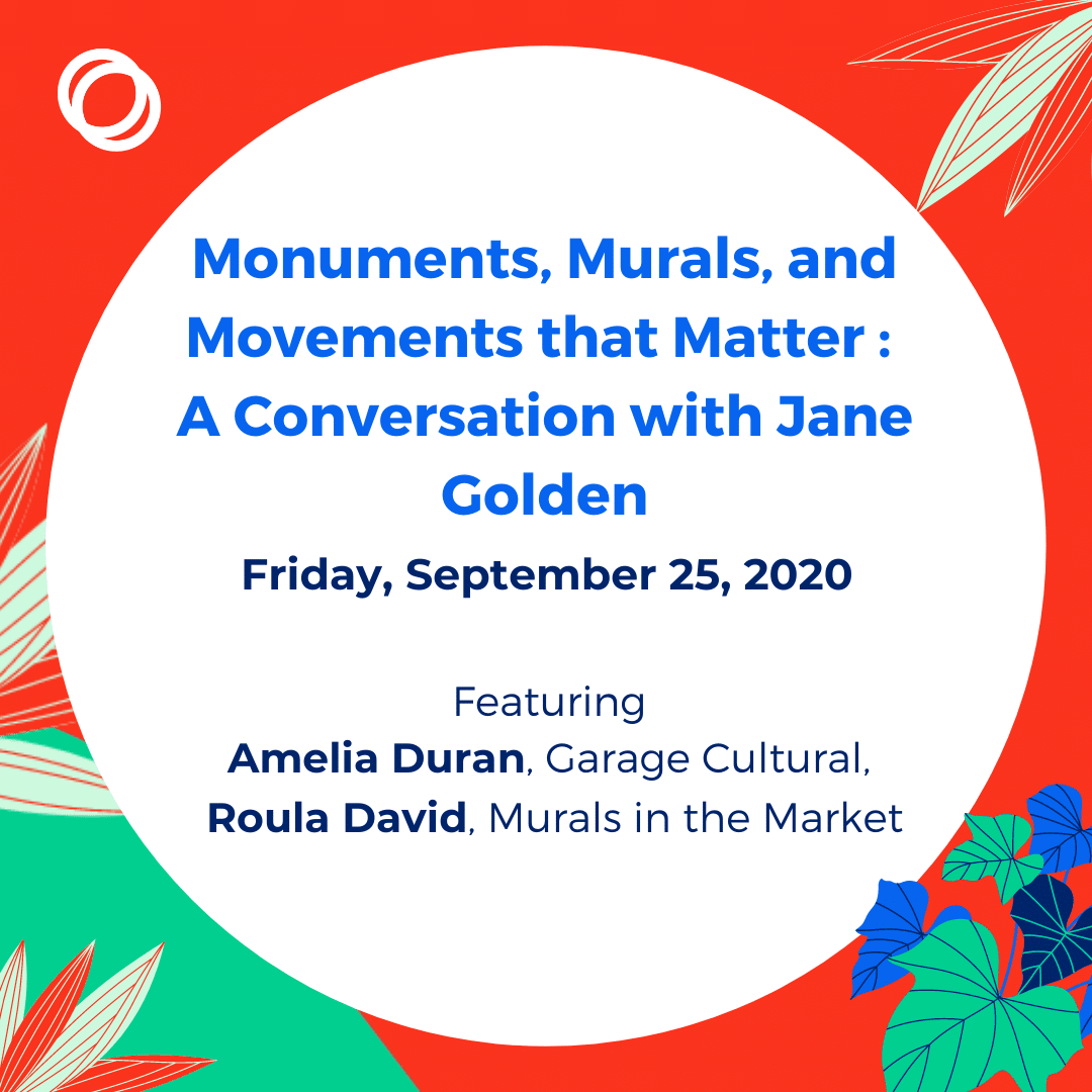 Monuments, Murals, and Movements that Matter: A Conversation with Jane Golden. Click this image to learn more about this conversation on Friday, September 25.