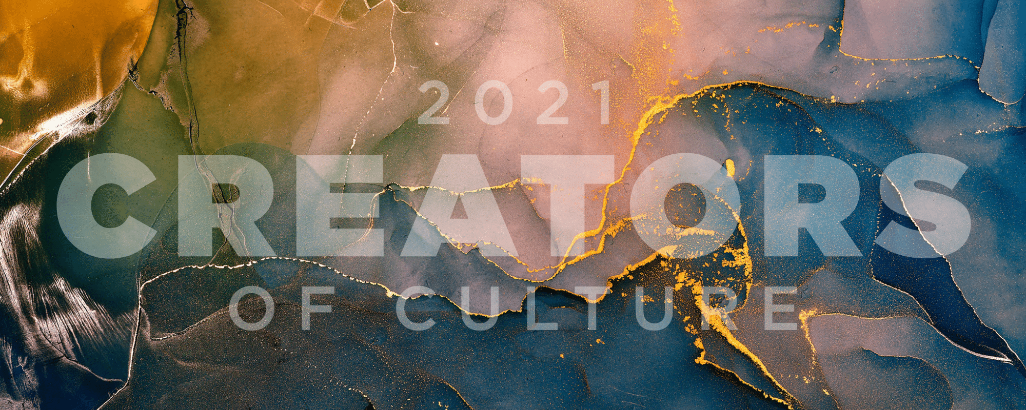 Announcing our 2021 Creators of Culture